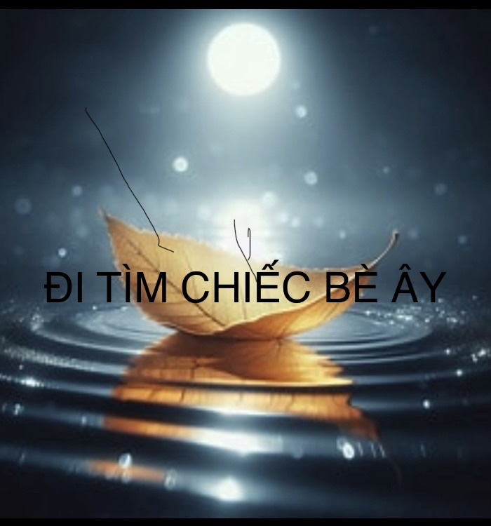 GIỚI THIỆU CHUỖI CÂU CHUYỆN “ĐI TÌM CHIẾC BÈ ẤY”